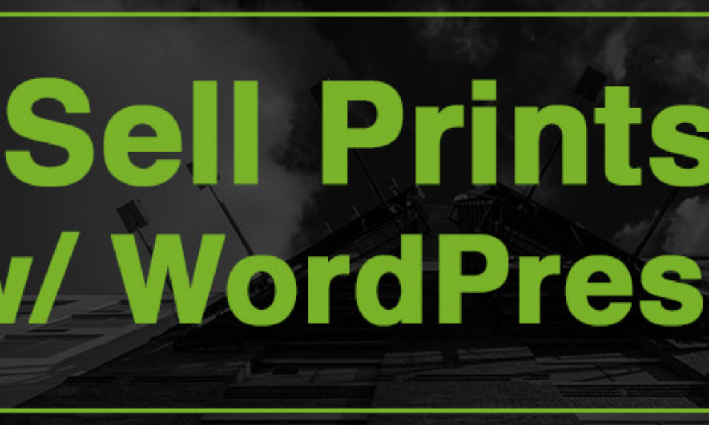 How To Sell Prints With WordPress & NextGEN Pro