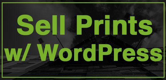 How To Sell Prints With WordPress