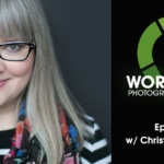 Episode 2 – Photographer to Full Time Blogger & Consultant w/ Christine Tremoulet