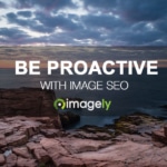 Be Proactive With Image SEO
