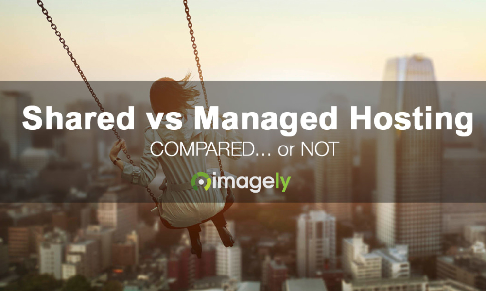 Shared Hosting vs Managed Hosting Compared, Or Not