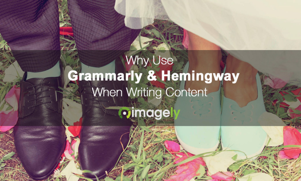 Why Use Grammarly & Hemingway When Writing Content