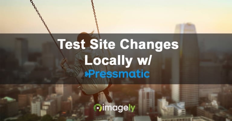 How To Test Site Changes Locally w/ Pressmatic
