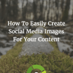 How To Easily Create Social Media Images For Your Content