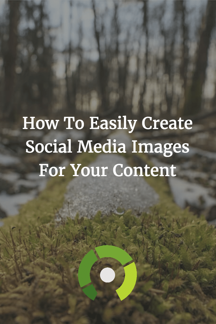 How To Easily Create Social Media Images For Your Content