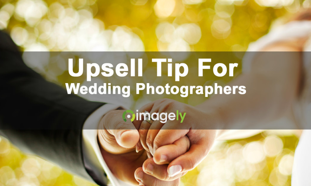 A Simple Upsell Tip For Wedding Photographers