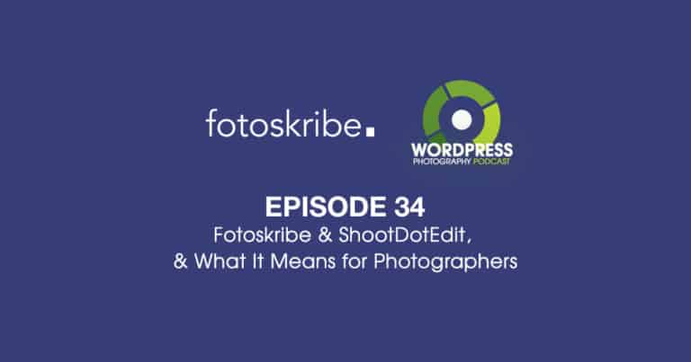 Episode 34 – ShootDotEdit Acquires Fotoskribe, and What It Means for Photographers