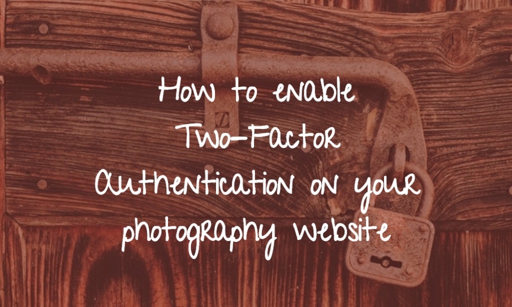 How to enable Two-Factor Authentication on your photography website