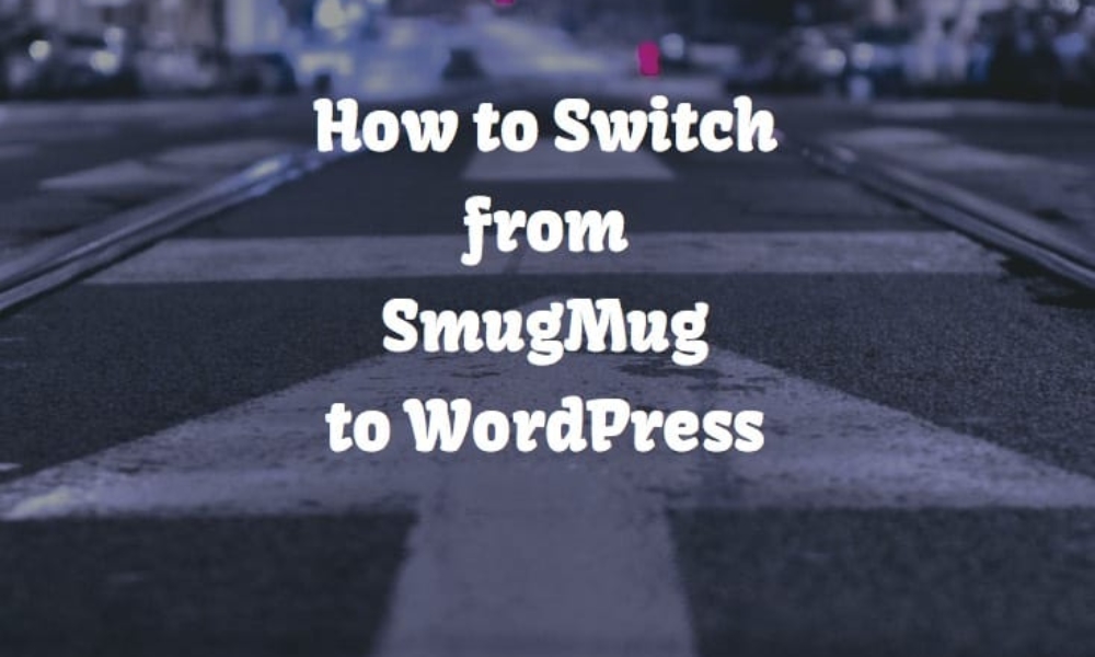How to Switch from SmugMug to WordPress