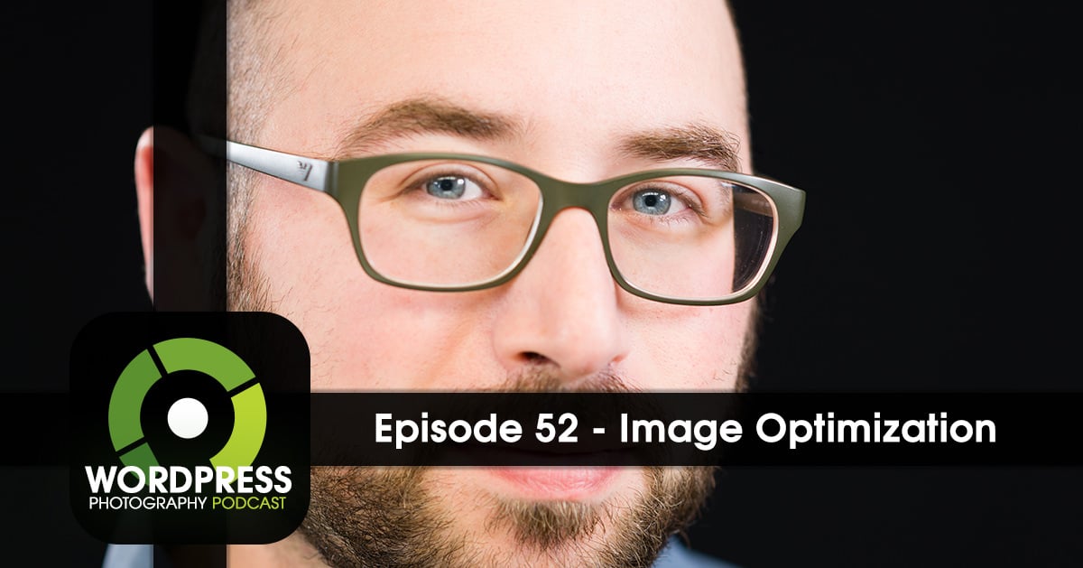 Episode 52 – Image Optimization for Site Speed