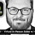 Episode 56 – Virtual In-Person Sales w/ Chris Scott