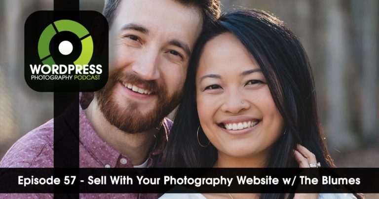 Episode 57 – Sell With Your Photography Website w/ The Blumes