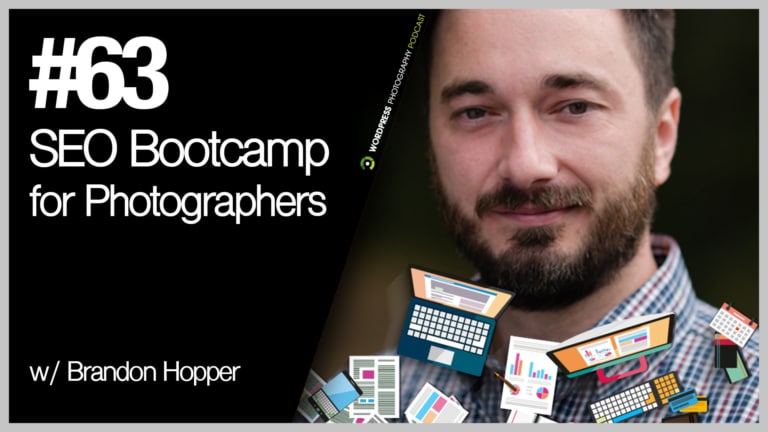 Episode 63 – SEO Bootcamp for Photographers w/ Brandon Hopper