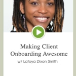 Episode 68 – Making Client Onboarding Awesome w/ Latoya Dixon Smith