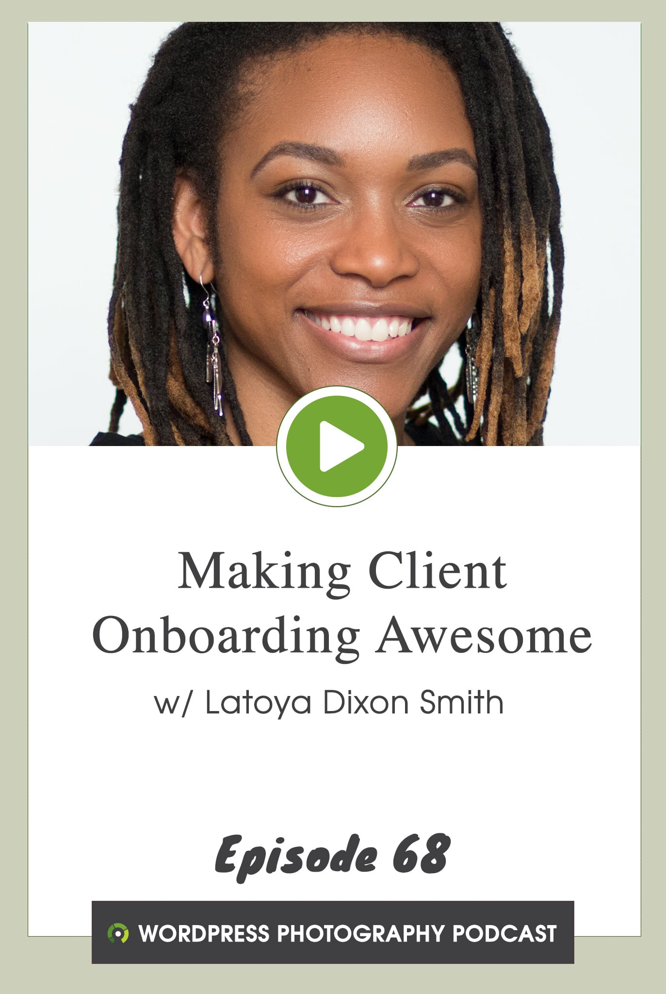 Episode 68 – Making Client Onboarding Awesome w/ Latoya Dixon Smith