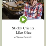Episode 71 – Sticky Clients, Like Glue w/ Nate Grahek