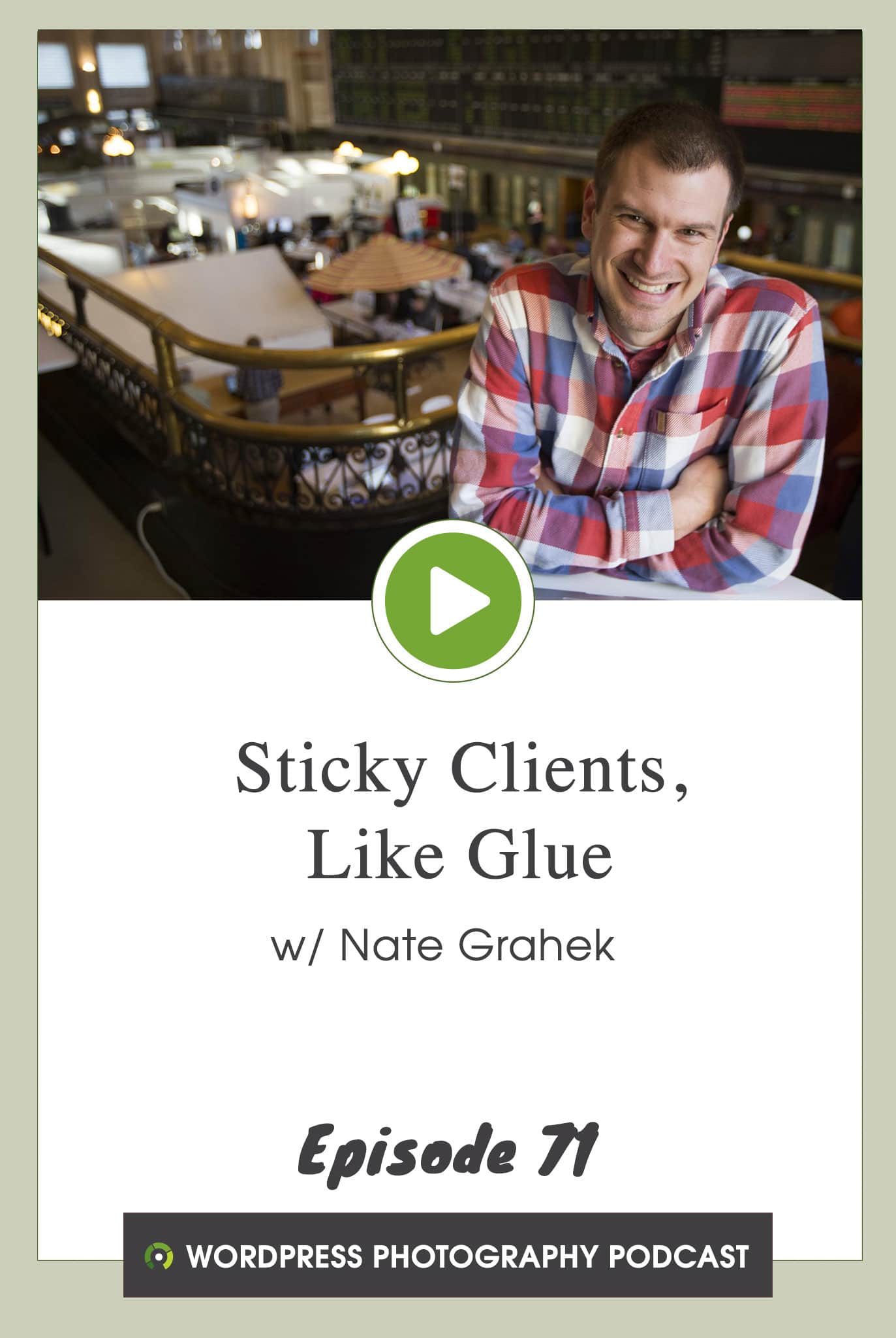 Episode 71 – Sticky Clients, Like Glue w/ Nate Grahek