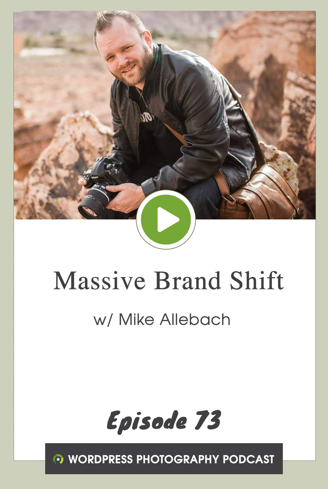 Episode 73 –  Massive Brand Shift w/ Mike Allebach