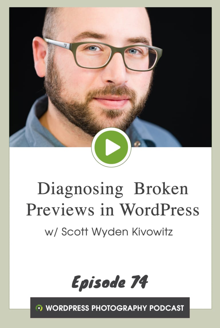 Episode 74 – Diagnosing  Broken Previews in WordPress