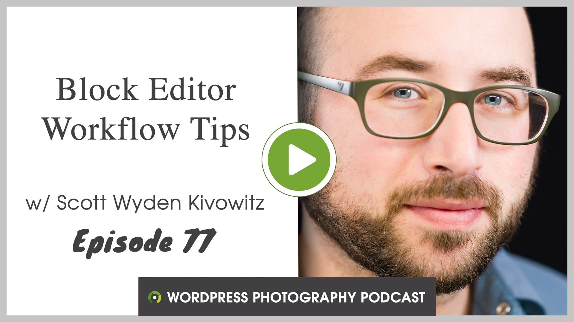 Episode 77 – Block Editor Workflow Tips