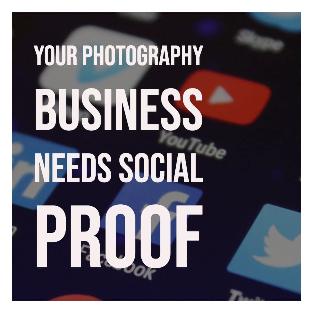 Your Photography Business Needs Social Proof