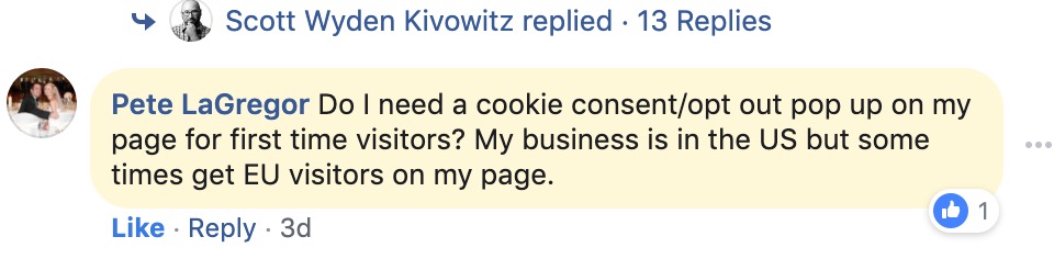 Do I need a cookie consent/opt out pop up on my page for first time visitors? My business is in the US but some times get EU visitors on my page.
