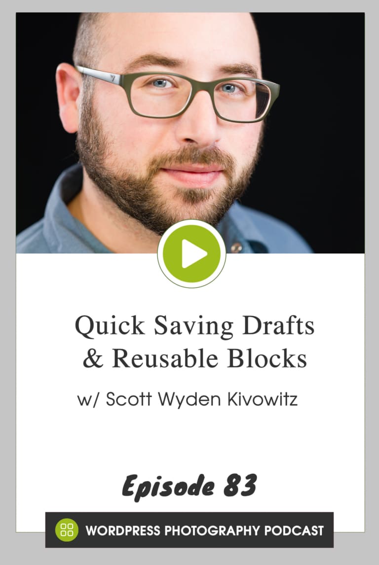 Episode 83 – Quick Saving Drafts & Reusable Blocks