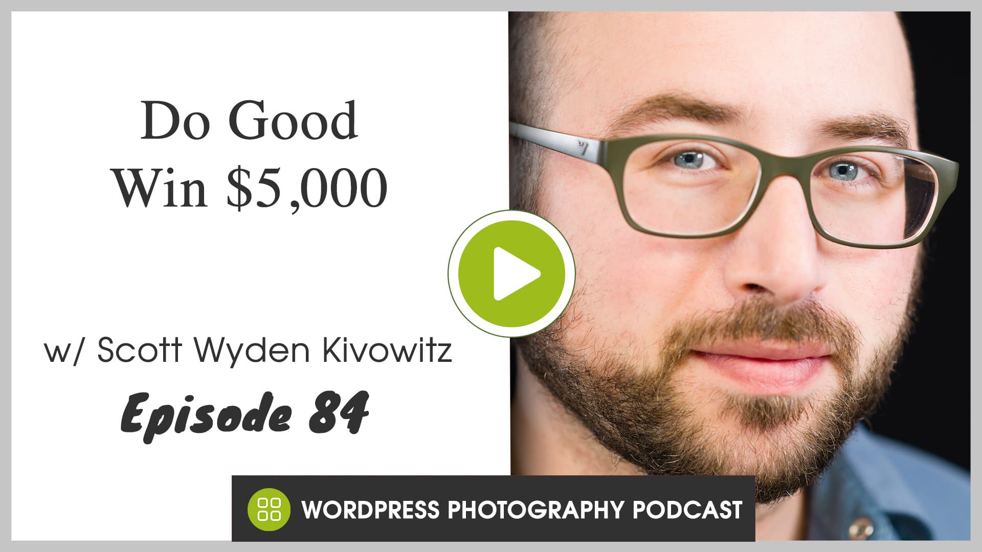 Episode 84 – Do Good, Win $5,000