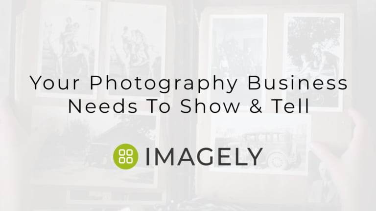 Your Photography Business Needs To Show & Tell