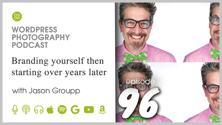 Episode 96 – Branding yourself then starting over years later with Jason Groupp