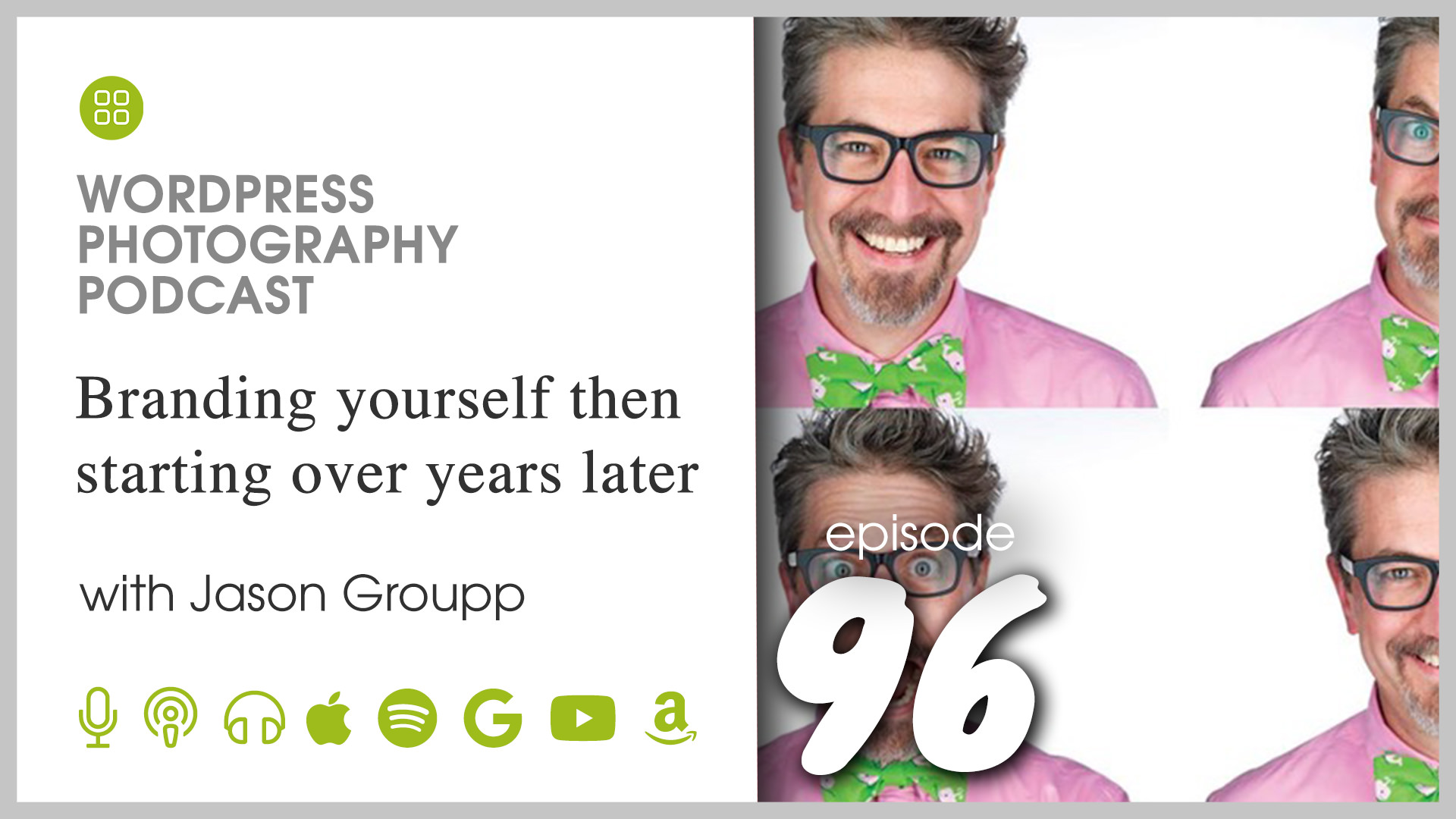 Episode 96 - Branding yourself then starting over years later with Jason Groupp