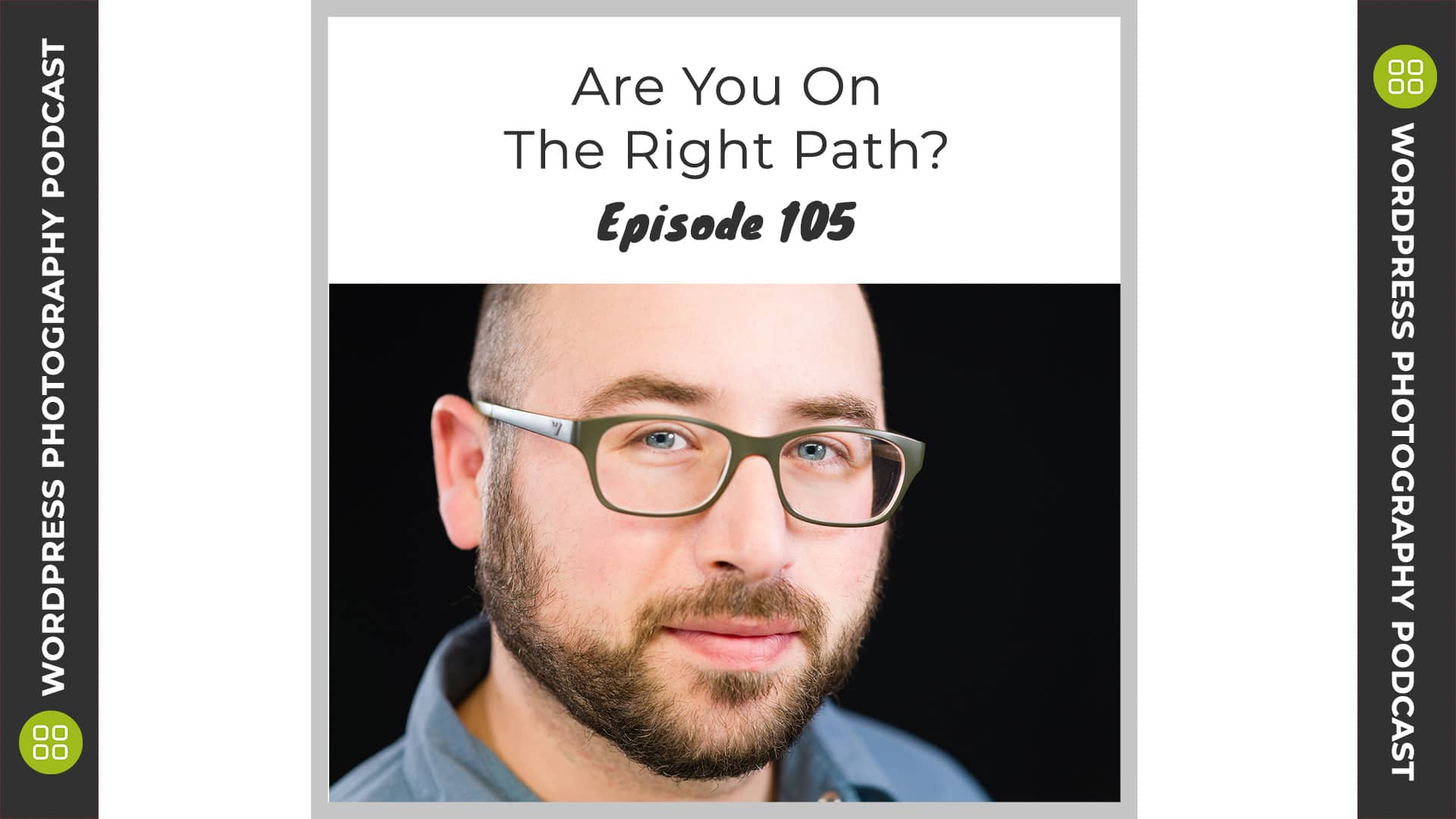 Episode 105 – Are You On The Right Path?