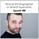 Episode 106 –  Brand Photographer or Brand Specialist with John DeMato