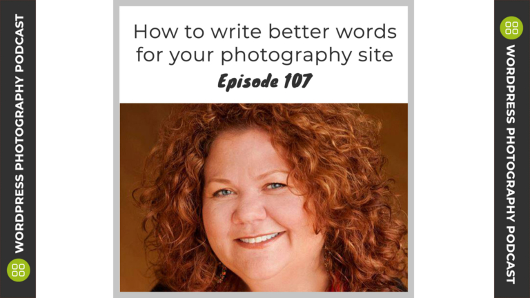 Episode 107 – How to write better words for your photography site with Kimberley Anderson
