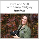 Episode 111 – Pivot and Shift with Jenny Midgley