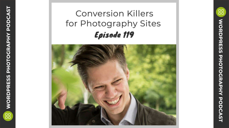 Episode 119 – Conversion Killers for Photography Sites with Jan Koch