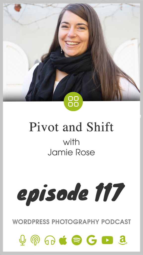 Episode 117 – Pivot and Shift with Jamie Rose