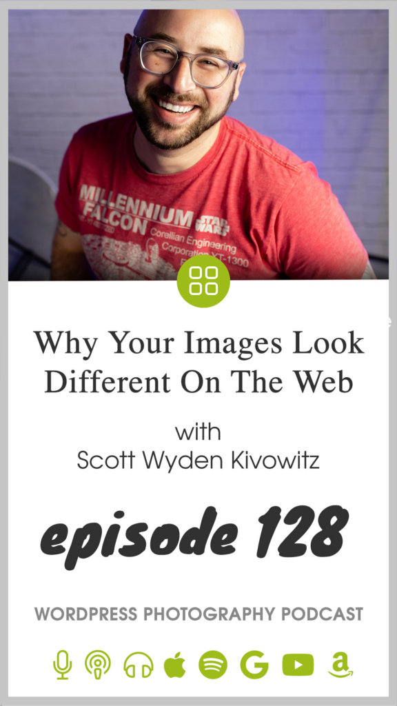 Episode 128 – Why Your Images Look Different On The Web
