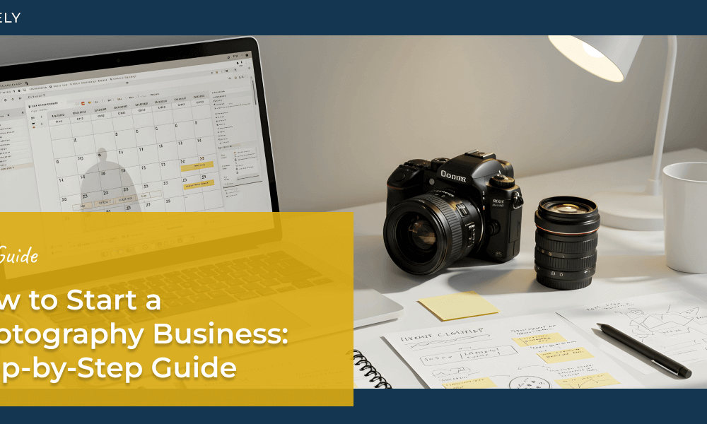 How to Start a Photography Business: Step-by-Step Guide