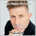 Episode 132 – Your Digital Fort Knox with Joseph Cristina