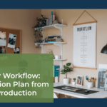 Photography Workflow: The Ultimate Action Plan from Pre to Post