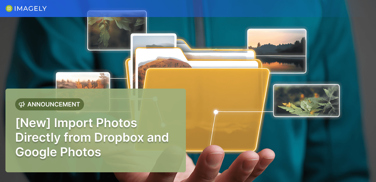 [NEW] Import Photos Directly from Dropbox and Google Photos
